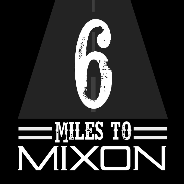 6 Miles to Mixon